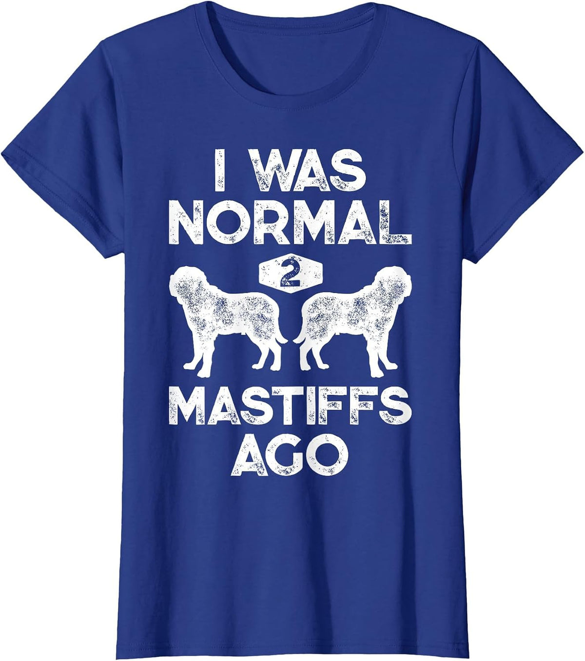 I was Normal 2 Mastiffs Ago Funny English Mastiff Vintage T-Shirt - Royal Blue