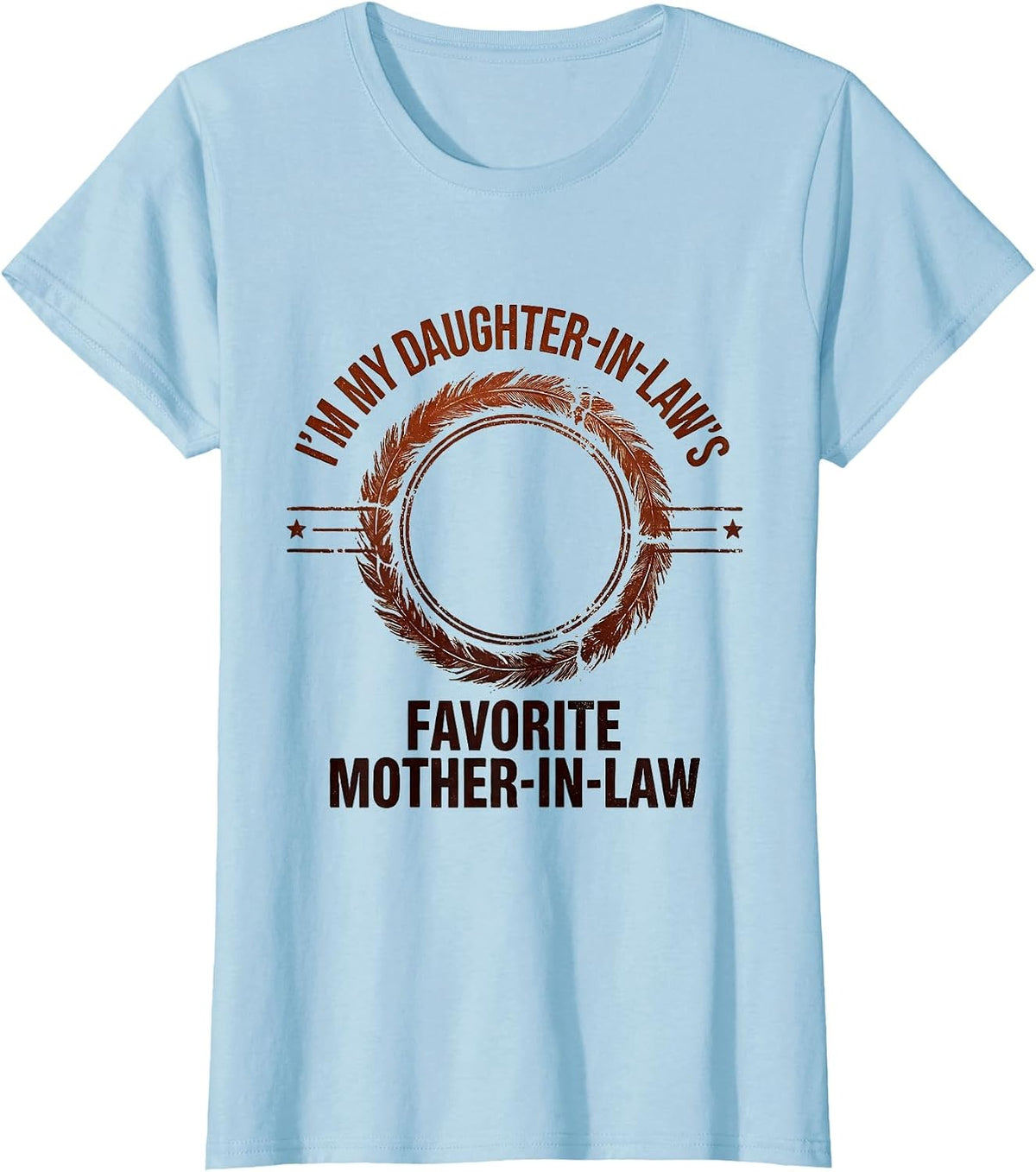 I'm My Daughter-In-Law's Favorite Mother-In-Law Funny T-Shirt - Baby Blue