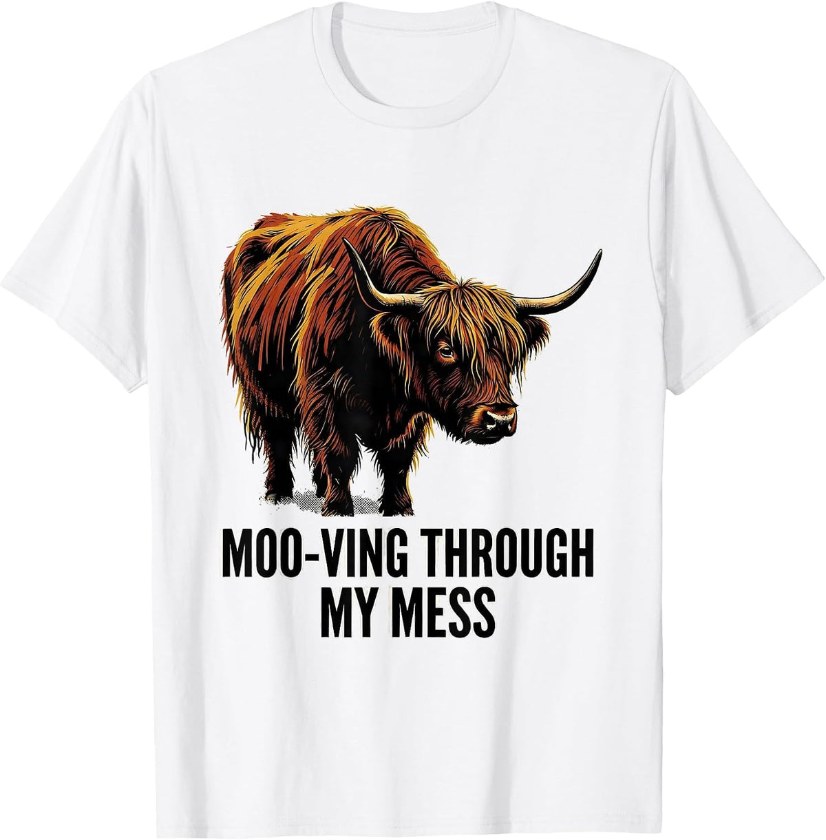 Men's Moo-ving Through My Mess Funny Highland Cow Farm Animal T-Shirt - White