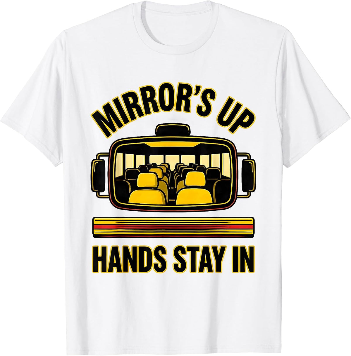 Men's Mirror's Up, Hands Stay In Funny School Bus Driver Costume T-Shirt - White