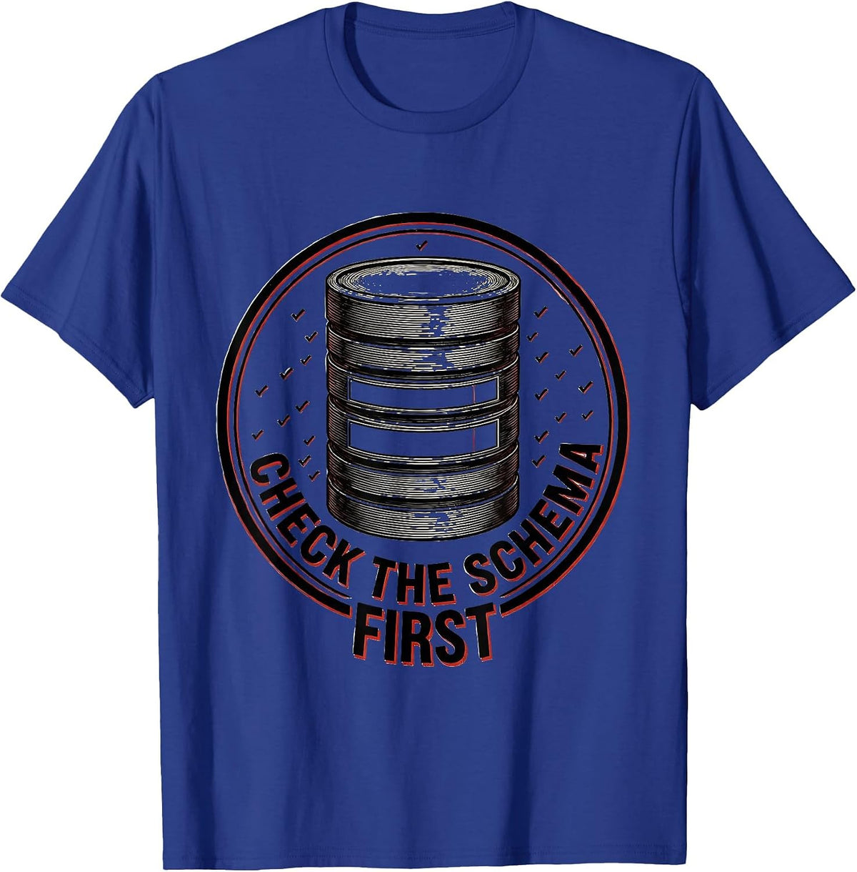 Check The Schema First Funny IT Support Programmer Tech T-Shirt - Royal Blue