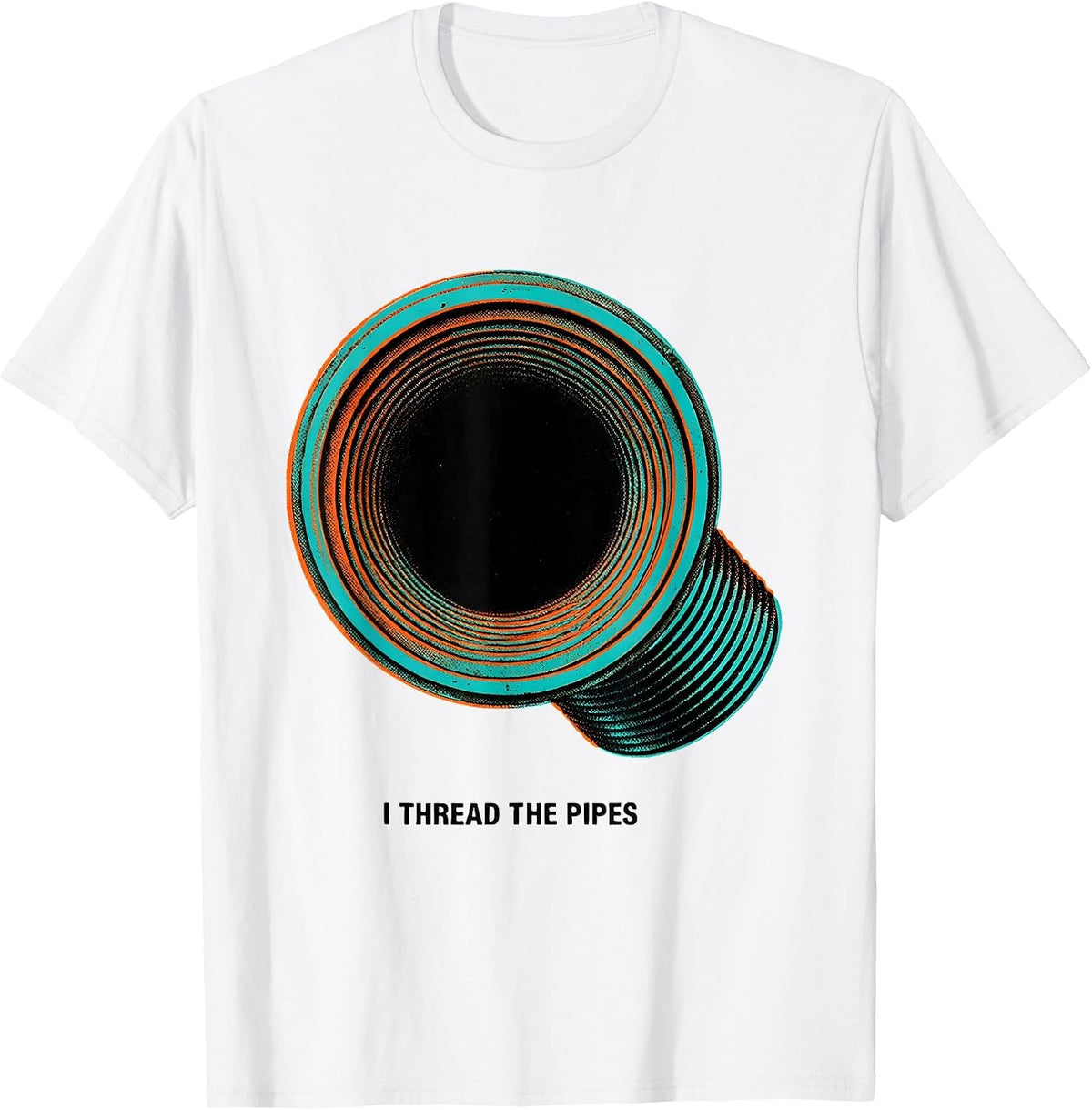 Men's I Thread The Pipes Funny Plumber Pipefitter Steamfitter T-Shirt - White