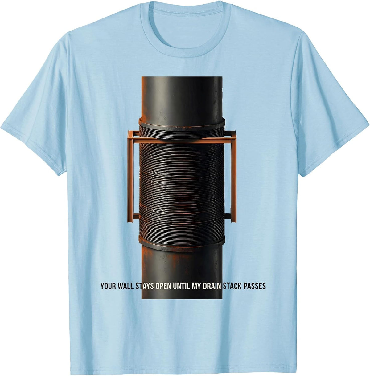 Men's Your Wall Stays Open Until My Drain Stack Passes Funny T-Shirt - Baby Blue