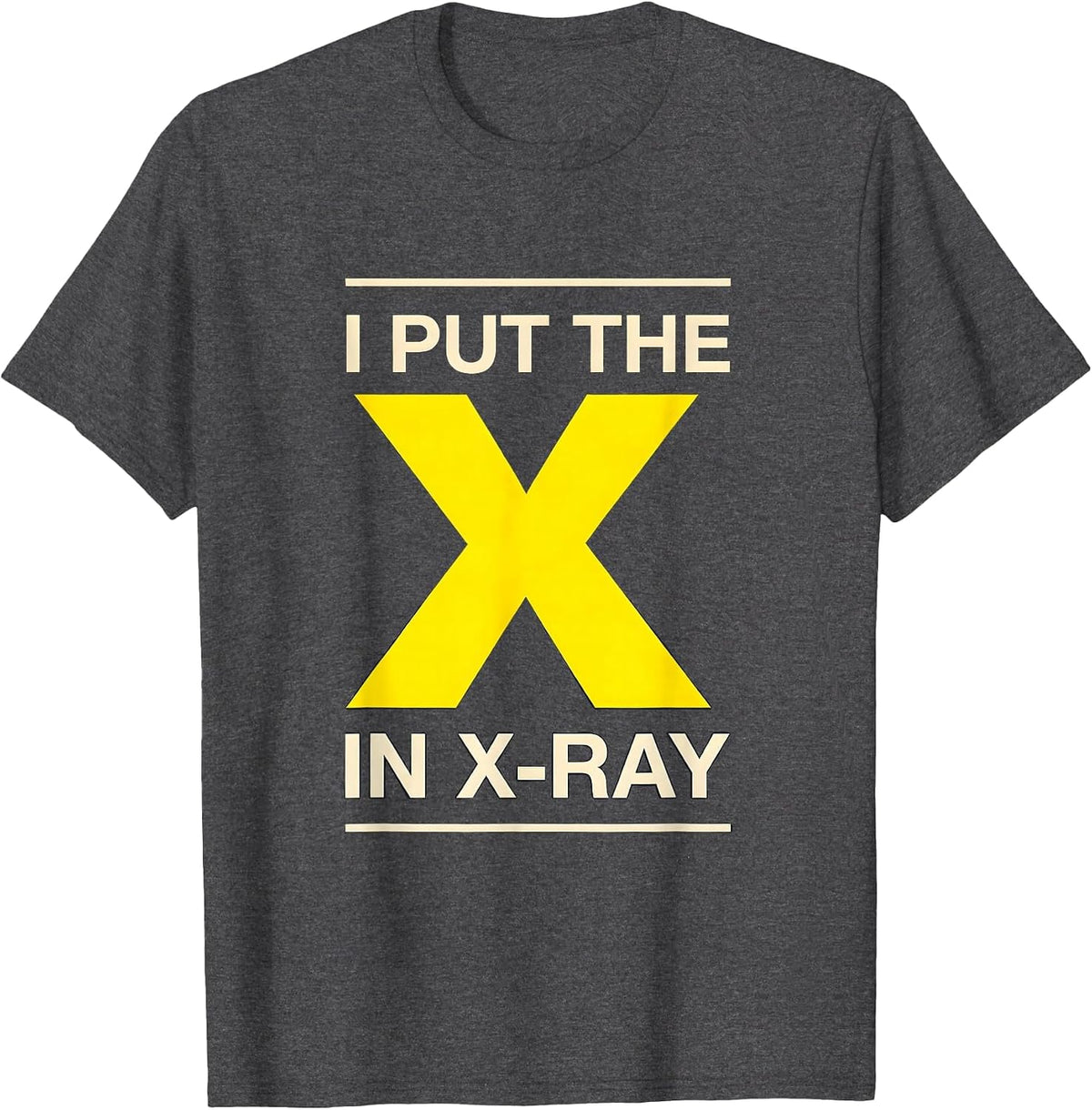 I Put The X In X-Ray Funny Radiology Rad Tech X-Ray T-Shirt - Dark Heather Grey