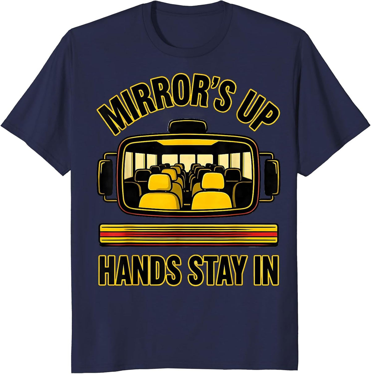 Men's Mirror's Up, Hands Stay In Funny School Bus Driver Costume T-Shirt - Navy Blue