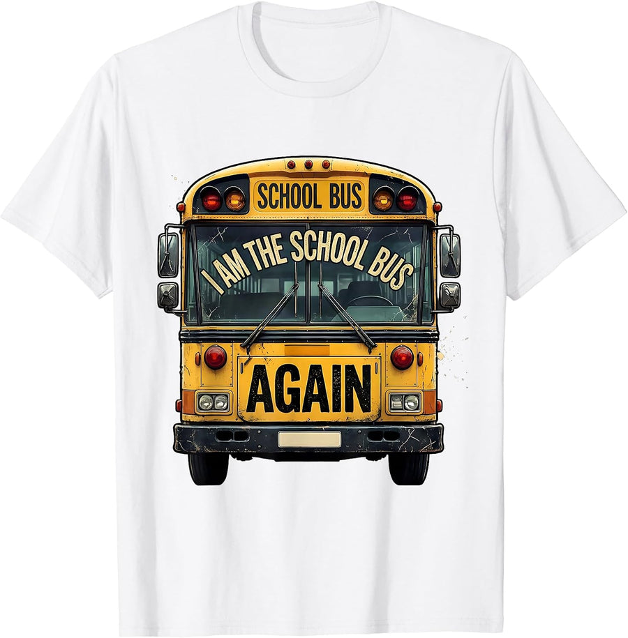 Men's I Am The School Bus Again Funny School Bus Driver Costume T-Shirt - White
