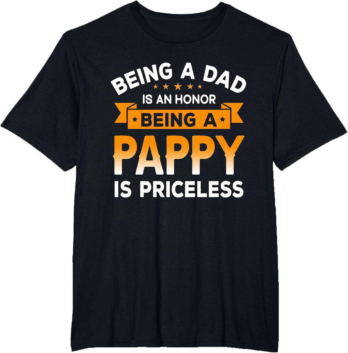 Being a DAD is an Honor Being a Pappy is Priceless Grandpa T-Shirt - Black