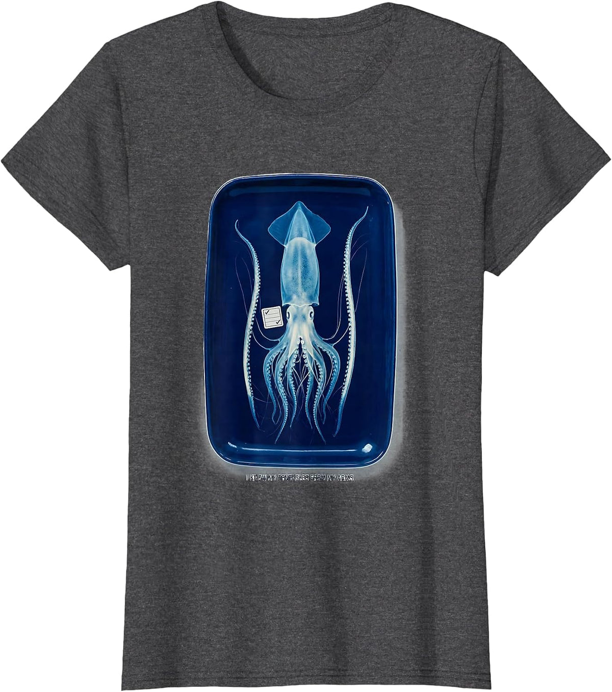 Women's I Know My Tentacles From My Arms Funny Octopus Lover Ocean T-Shirt - Dark Heather Grey