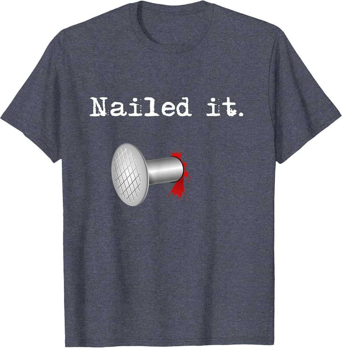 Nailed It T-Shirt - Heather Blue