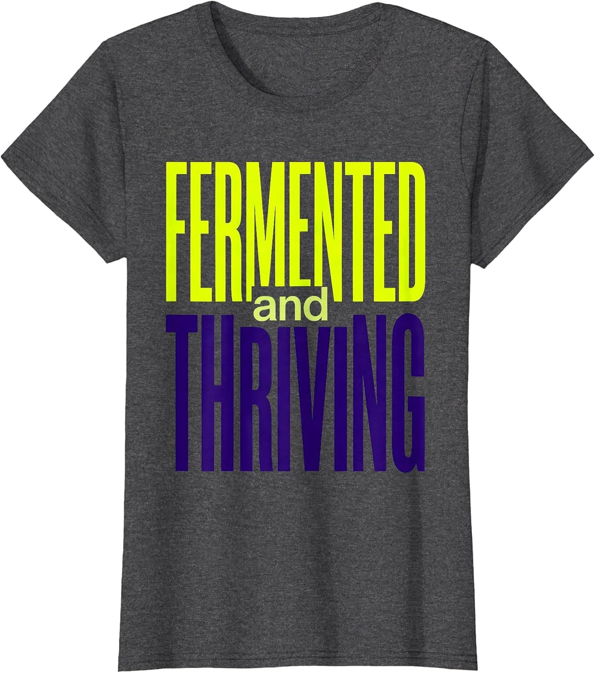Women's Fermented and Thriving Pickle Lover Design T-Shirt - Dark Heather Grey