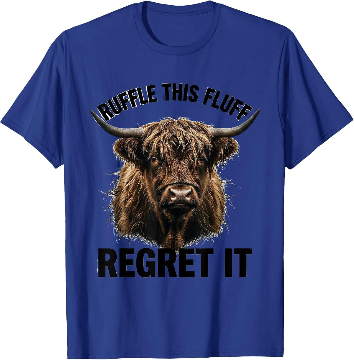 Men's Ruffle This Fluff Regret It Funny Highland Cow Sarcastic T-Shirt - Royal Blue