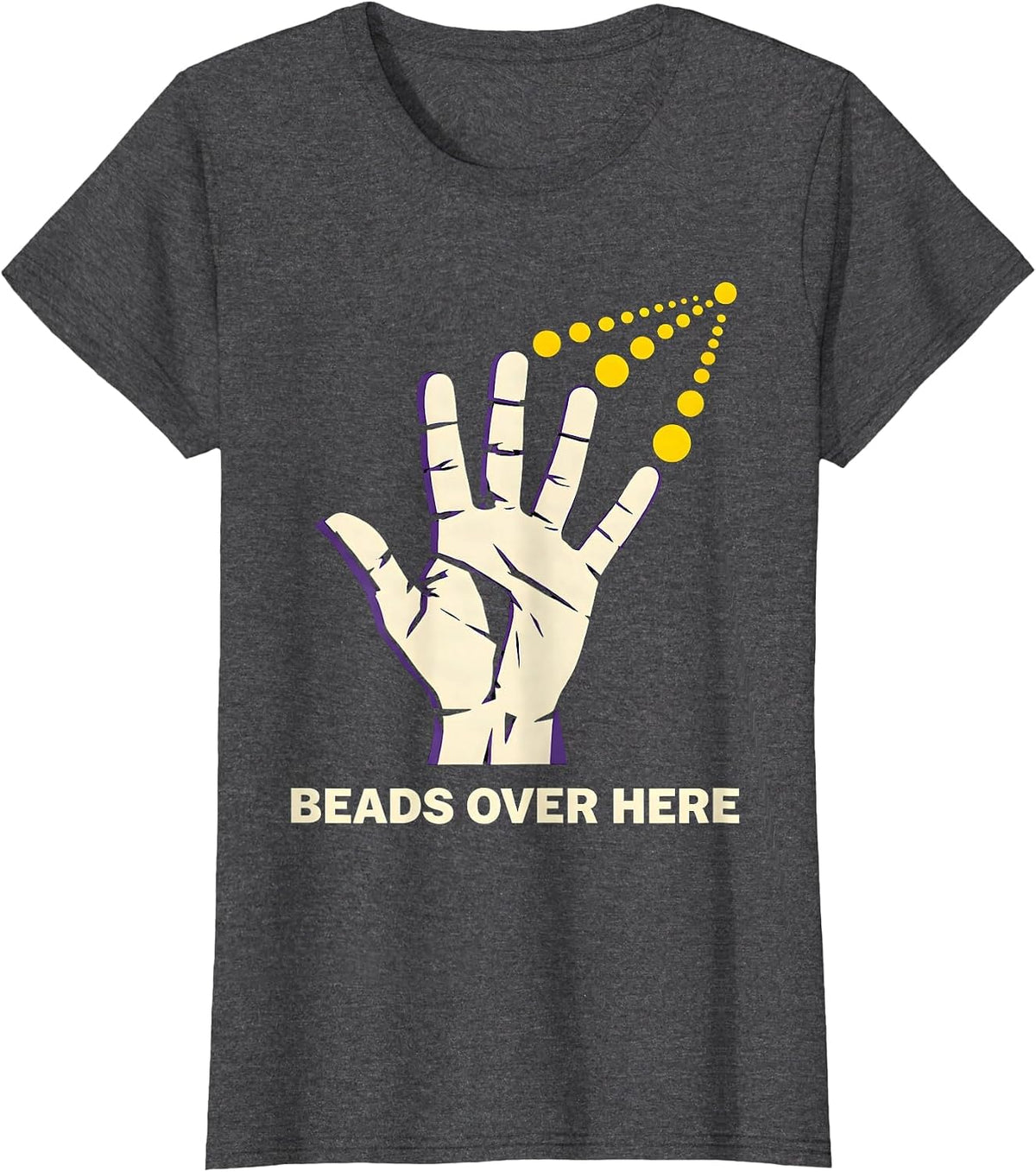 Women's Beads Over Here Stencil Graphic Mardi Gras Carnival Party T-Shirt - Dark Heather Grey