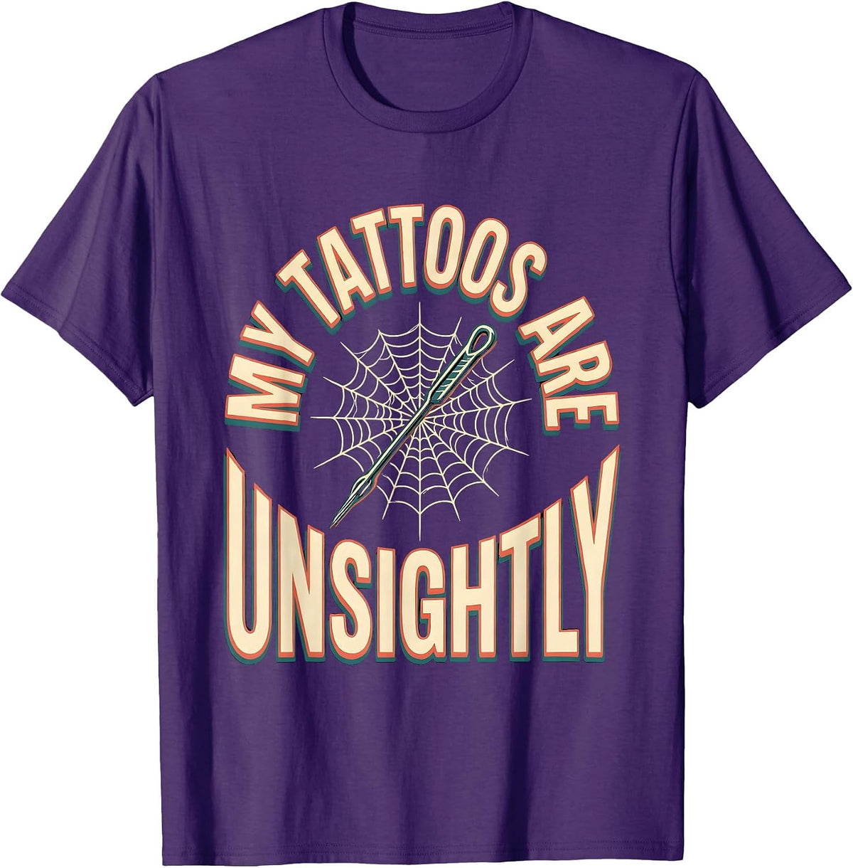 My Tattoos Are Unsightly Sarcastic Tattoo Culture Humor T-Shirt - Purple