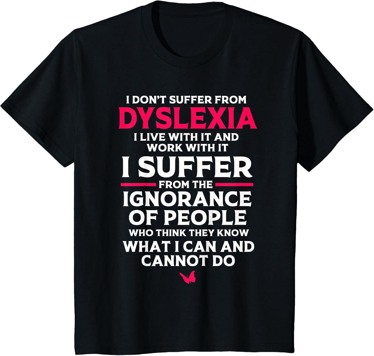 Dyslexic I Have Dyslexia T-Shirt - Black