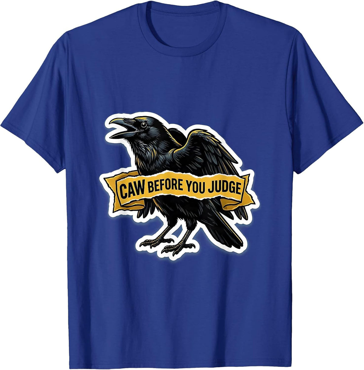 Caw Before You Judge Funny Crow Design T-Shirt - Royal Blue