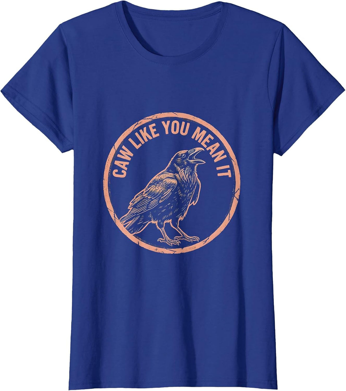 Women's Caw Like You Mean It Funny Crow Design T-Shirt - Royal Blue