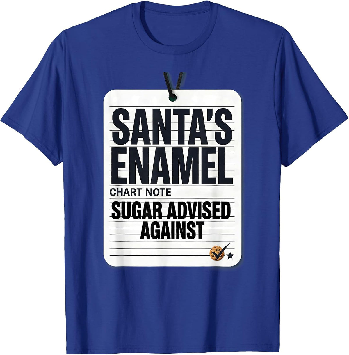 Santa's Enamel: Chart Note — Sugar Advised Against Dentist T-Shirt - Royal Blue