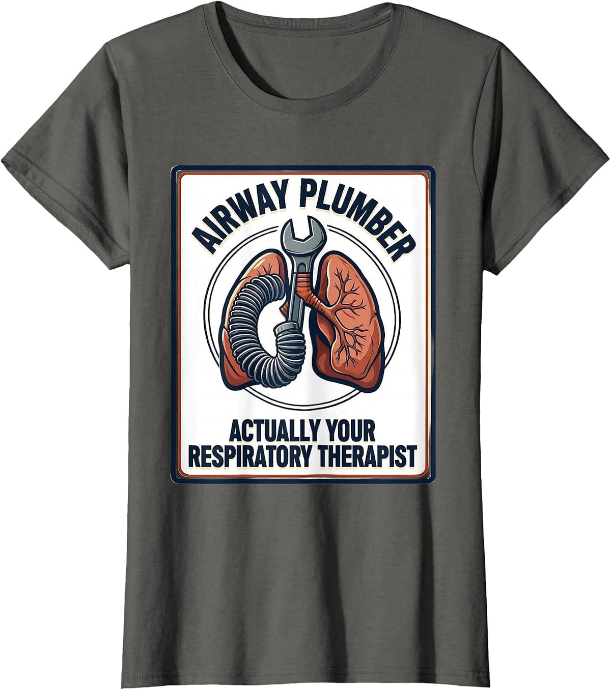 Women's Airway Plumber, Actually Your Respiratory Therapist Funny T-Shirt - Asphalt Grey