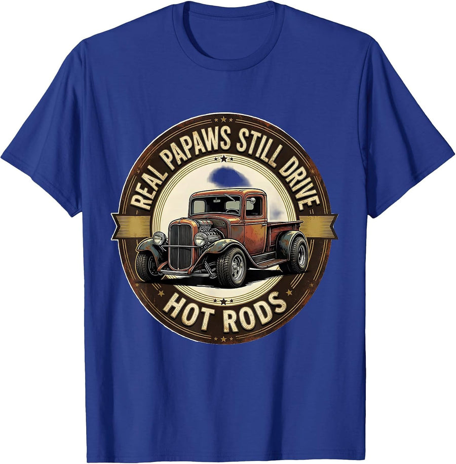 Real Papaws Still Drive Hot Rods Vintage Classic Car Hot Rod T-Shirt - Royal Blue