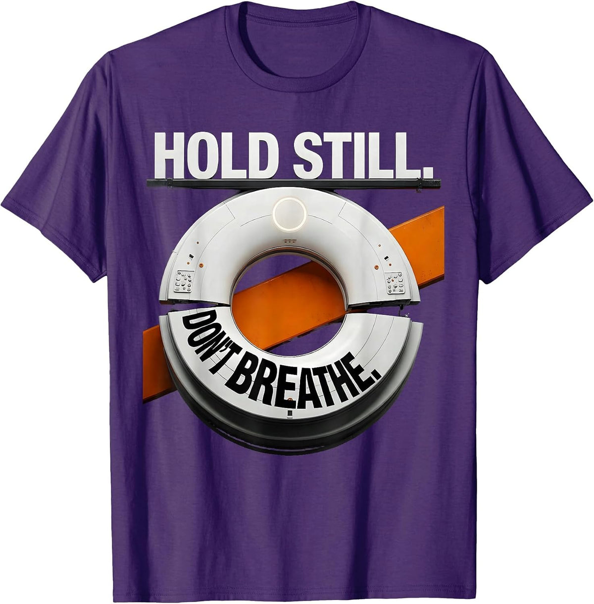 Men's Hold Still Don't Breathe Brutalist Graphic Radiology Tech T-Shirt - Purple