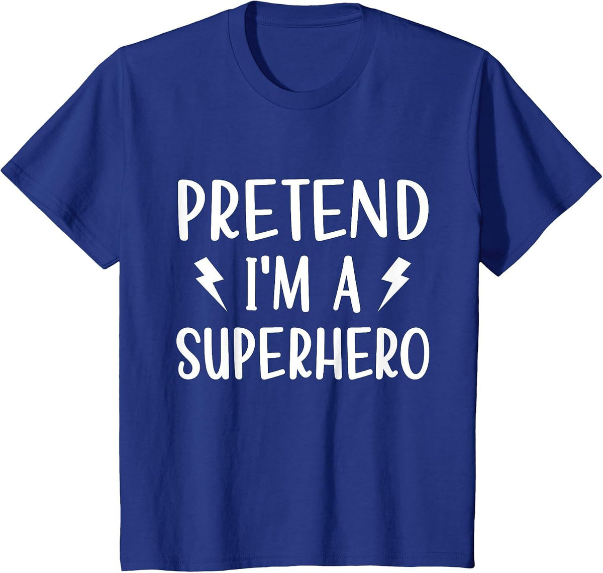 Pretend I'm a Superhero Funny Easy Halloween Costume T-Shirt - Royal Blue