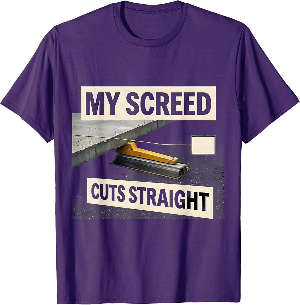Men's My Screed Cuts Straight Funny Concrete Finisher Crane T-Shirt - Purple