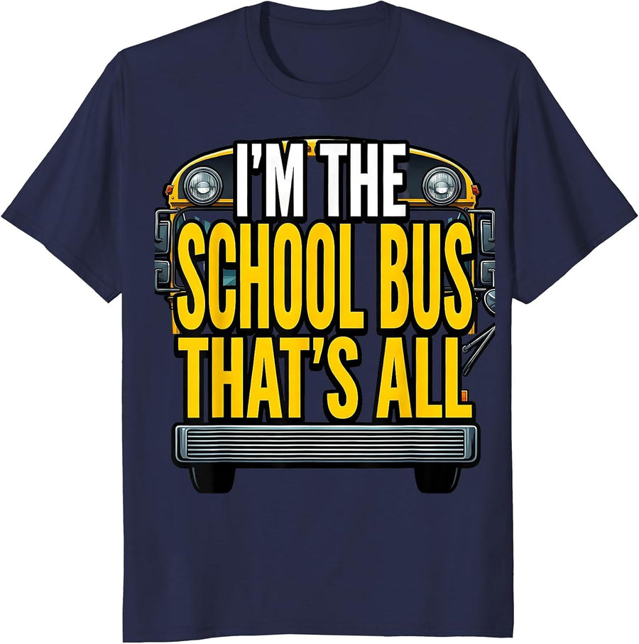 I'm The School Bus That's All Funny School Bus Driver T-Shirt - Navy Blue