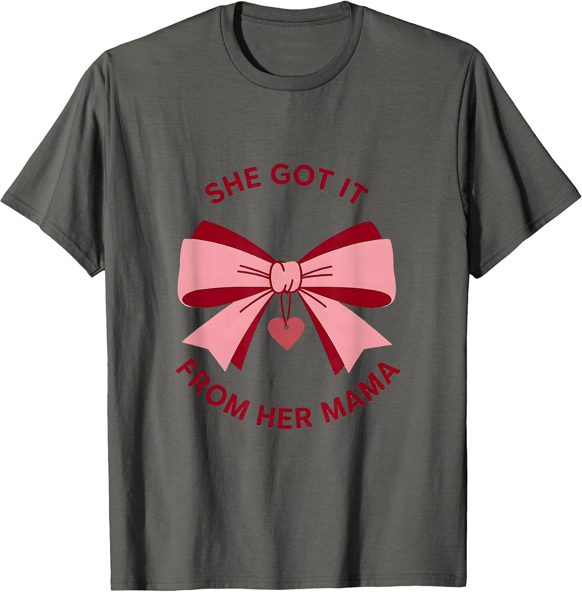 She Got It From Her Mama Cute Mother of the Bride Gift T-Shirt - Asphalt Grey