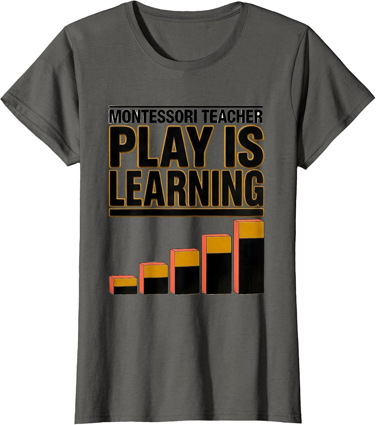 Women's Play Is Learning Montessori Teacher Preschool Educator T-Shirt - Asphalt Grey
