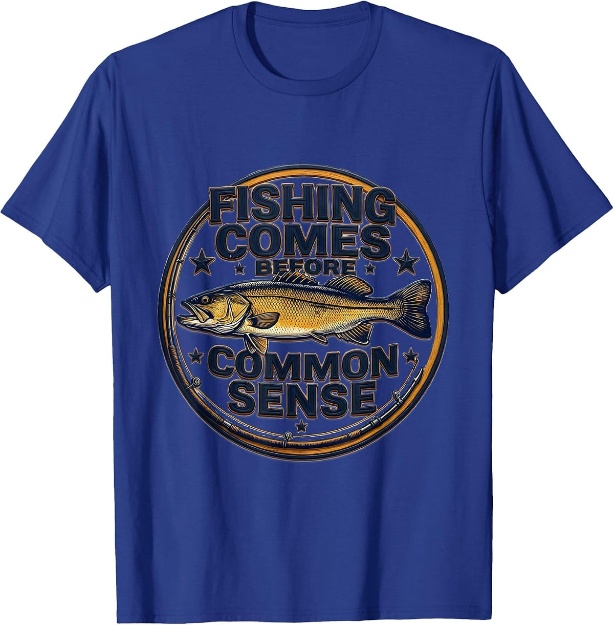 Fishing Comes Before Common Sense Funny Fishing Dad Humor T-Shirt - Royal Blue