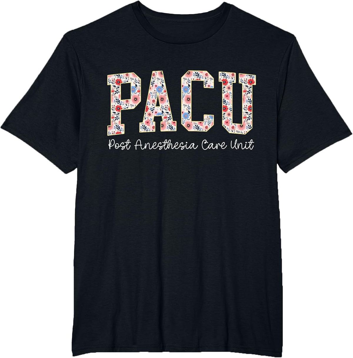 Floral Pacu Nurse Wake Up with A Pacu Nurse Perioperative T-Shirt - Black