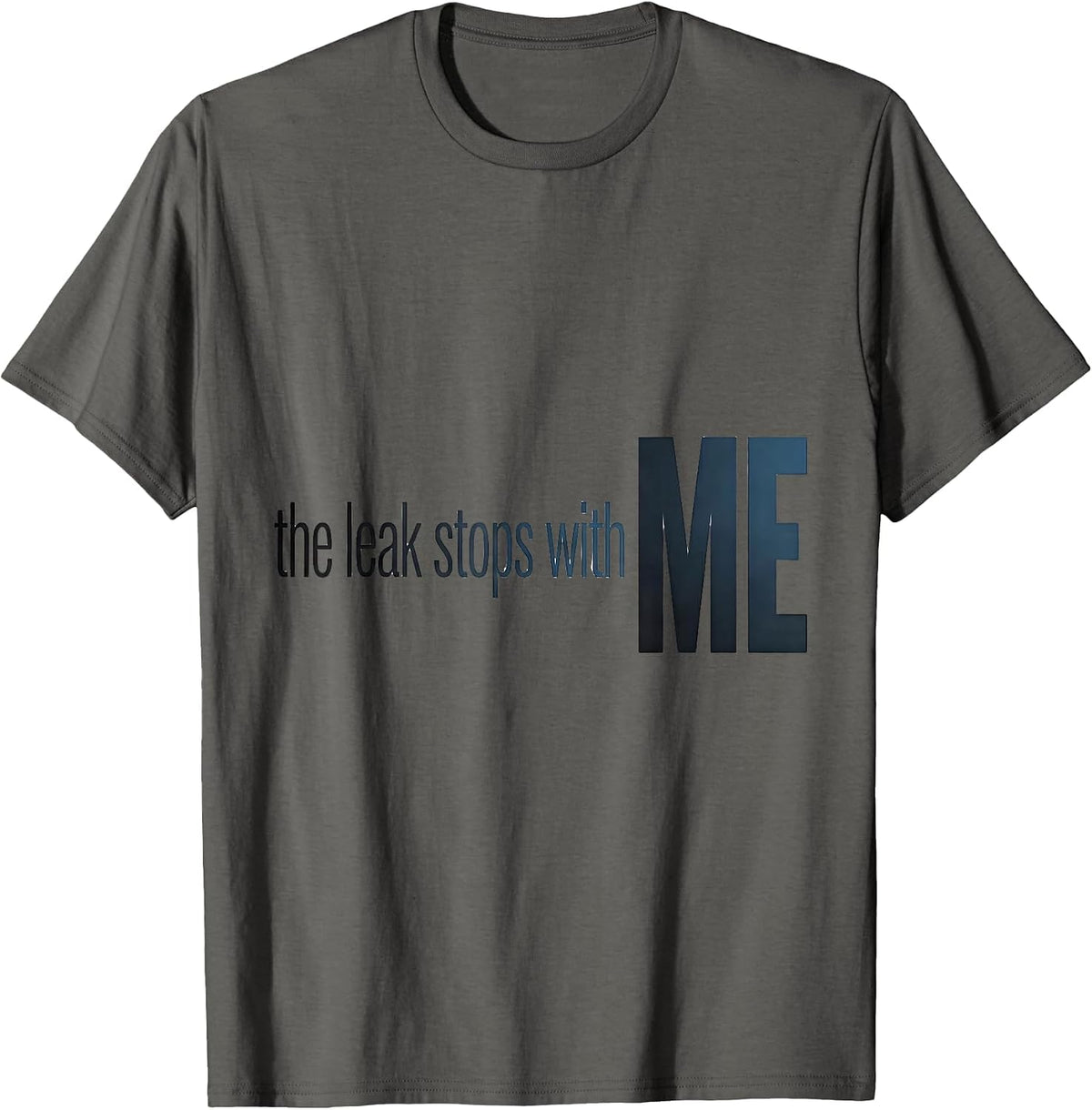 The Leak Stops With Me Funny Plumber Gift Plumbing Humor T-Shirt - Asphalt Grey