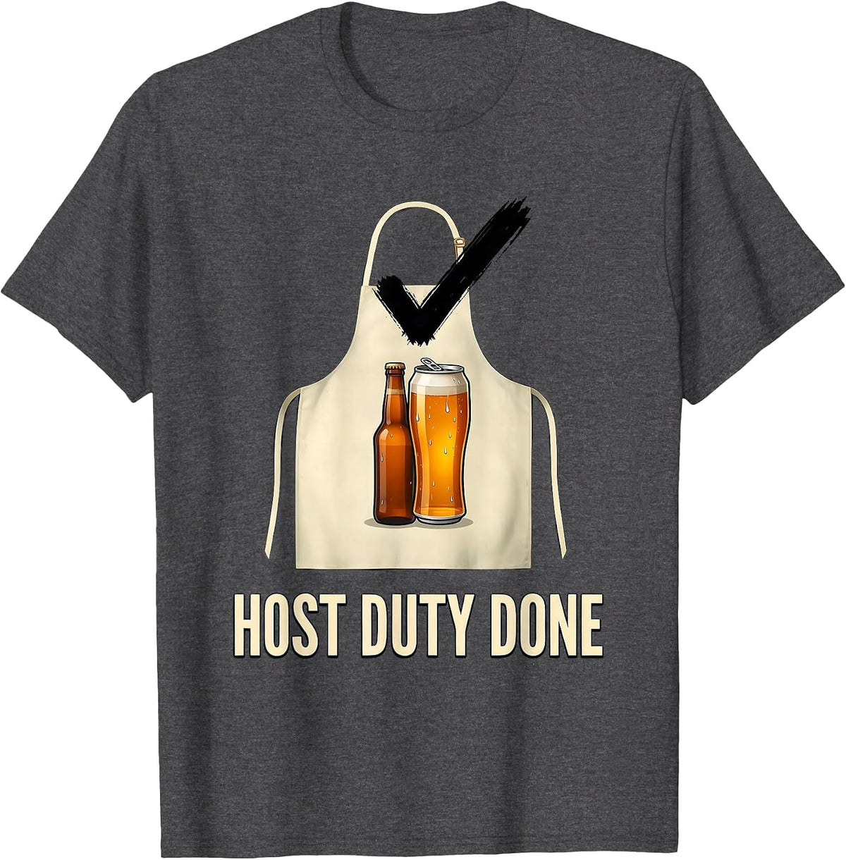 Men's Host Duty Done Funny Labor Day Cookout Beer Lover Humor T-Shirt - Dark Heather Grey