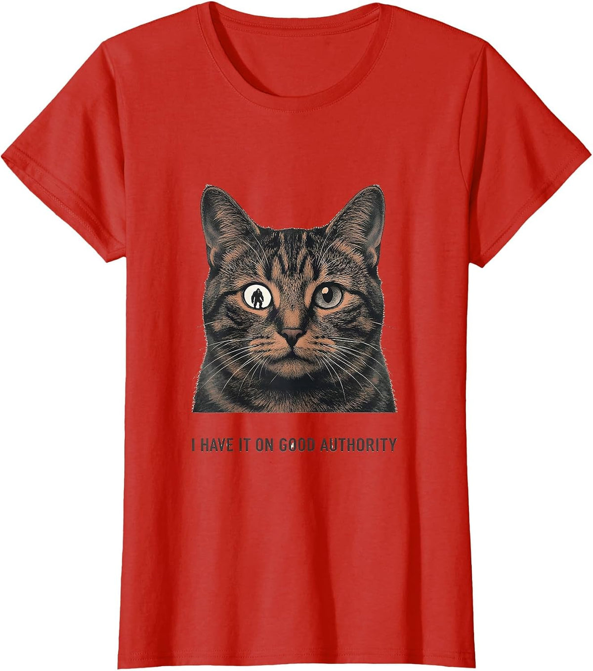 Women's I Have It On Good Authority Funny Cat Selfie Sasquatch T-Shirt - Red