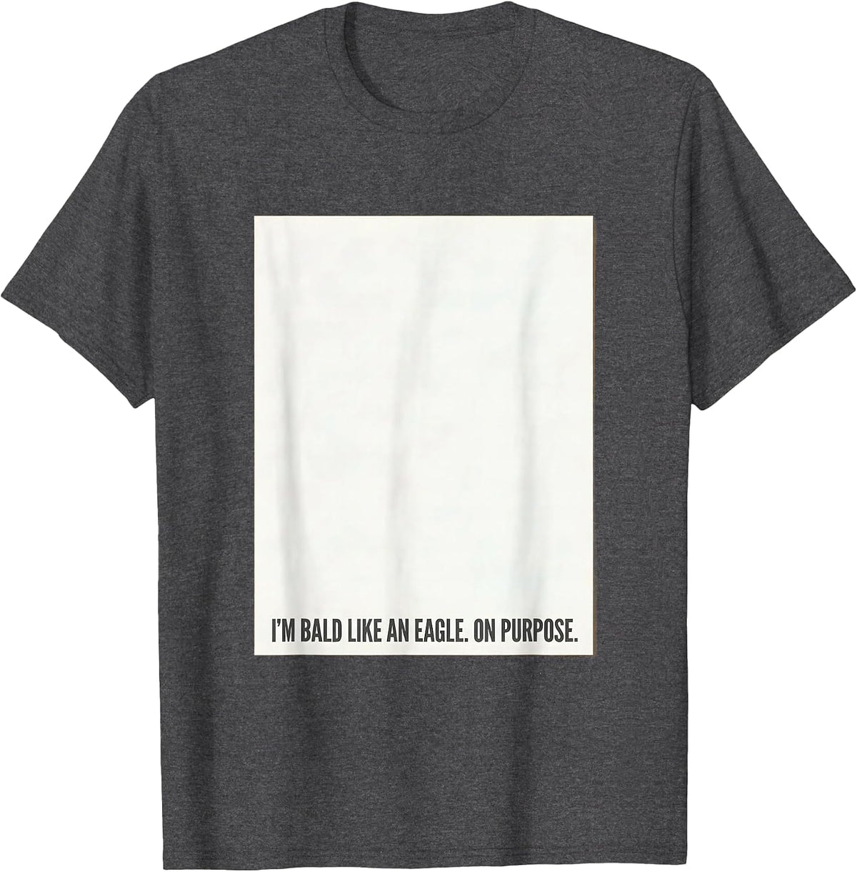 I'm Bald Like An Eagle On Purpose Funny Bald Eagle Lover T-Shirt - Dark Heather Grey