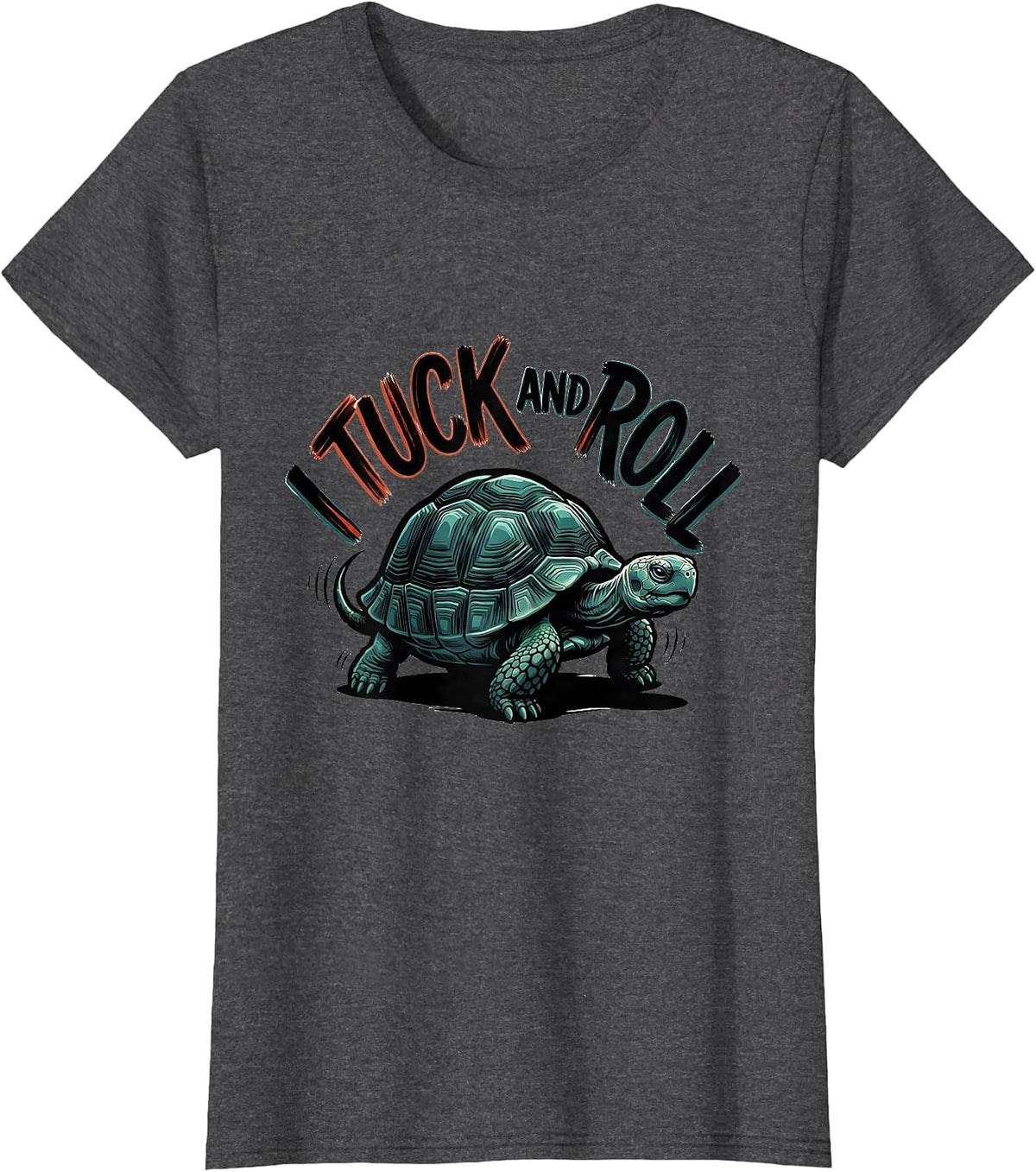 Women's I Tuck And Roll Funny Tortoise Lover Pet Owner Humor T-Shirt - Dark Heather Grey