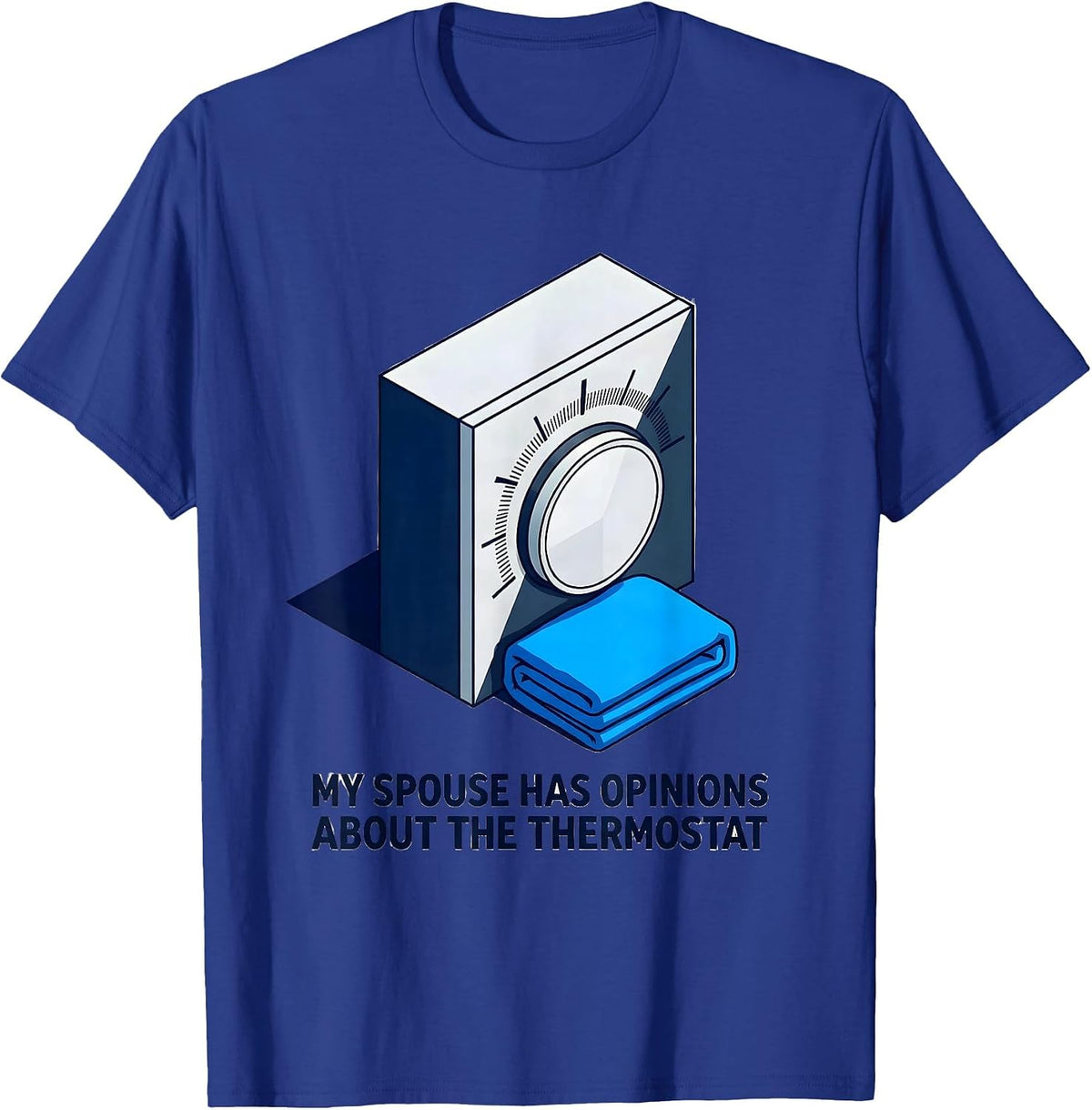 My Spouse Has Opinions About The Thermostat Funny Humor T-Shirt - Royal Blue