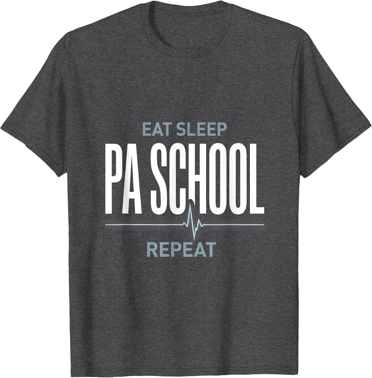 Eat Sleep PA School Repeat Funny Physician Assistant Student T-Shirt - Dark Heather Grey