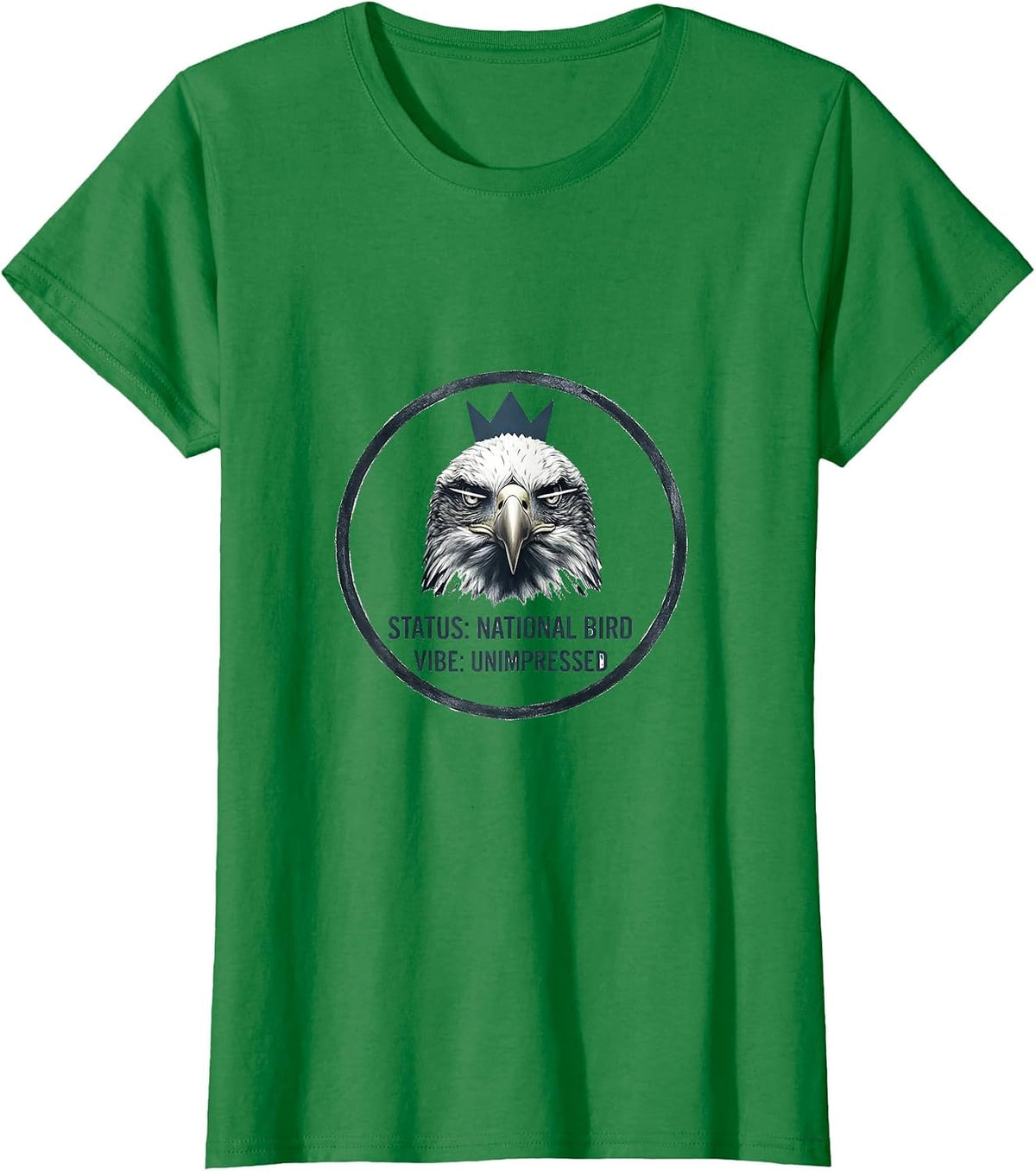 Women's Status: National Bird Vibe Unimpressed Eagle Lover T-Shirt - Kelly Green