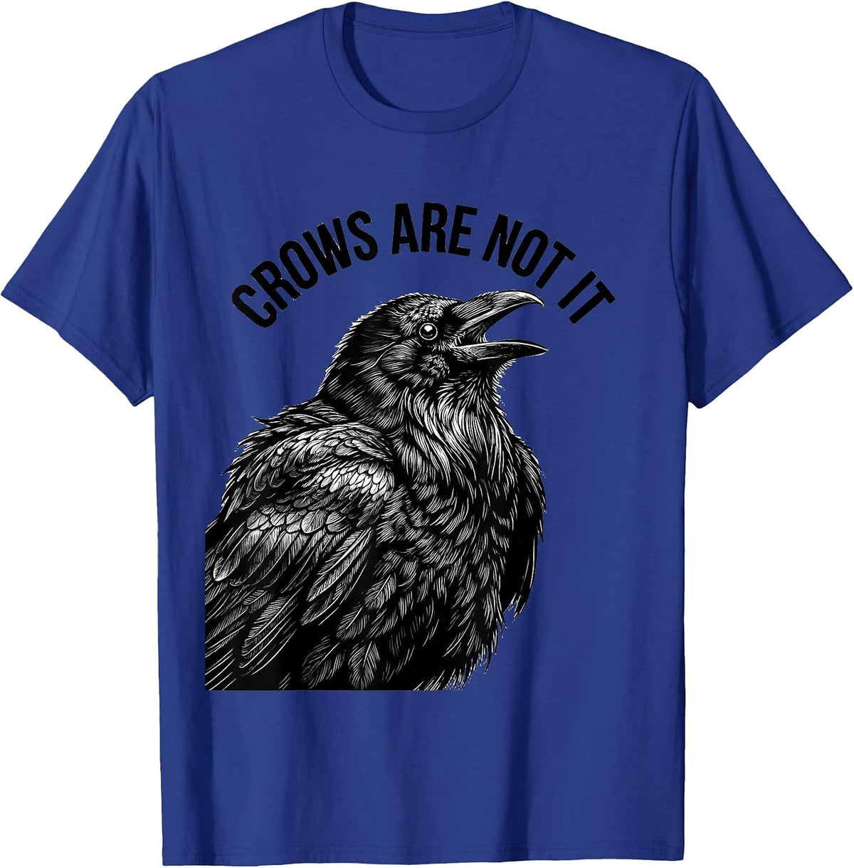 Crows Are Not It Bold Graphic Design T-Shirt - Royal Blue
