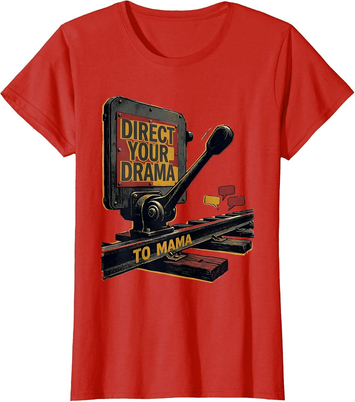 Direct Your Drama To Mama Funny Mom Tribute Irreverent Humor T-Shirt - Red