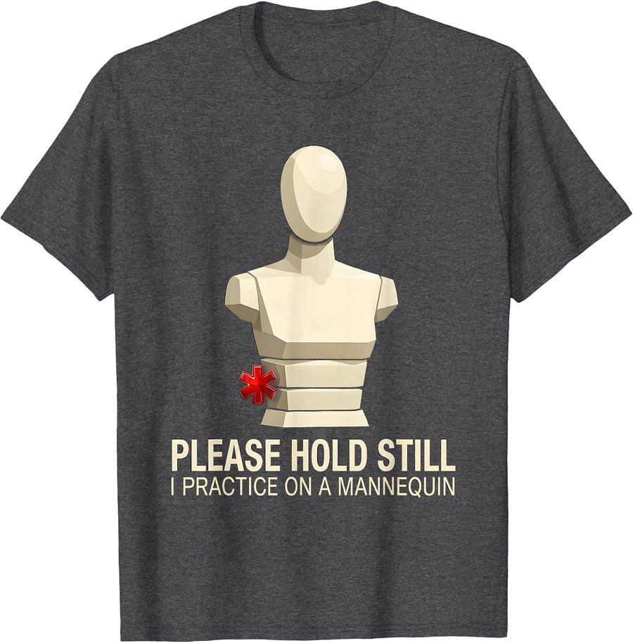 Men's Please Hold Still I Practice On A Mannequin Funny EMT T-Shirt - Dark Heather Grey