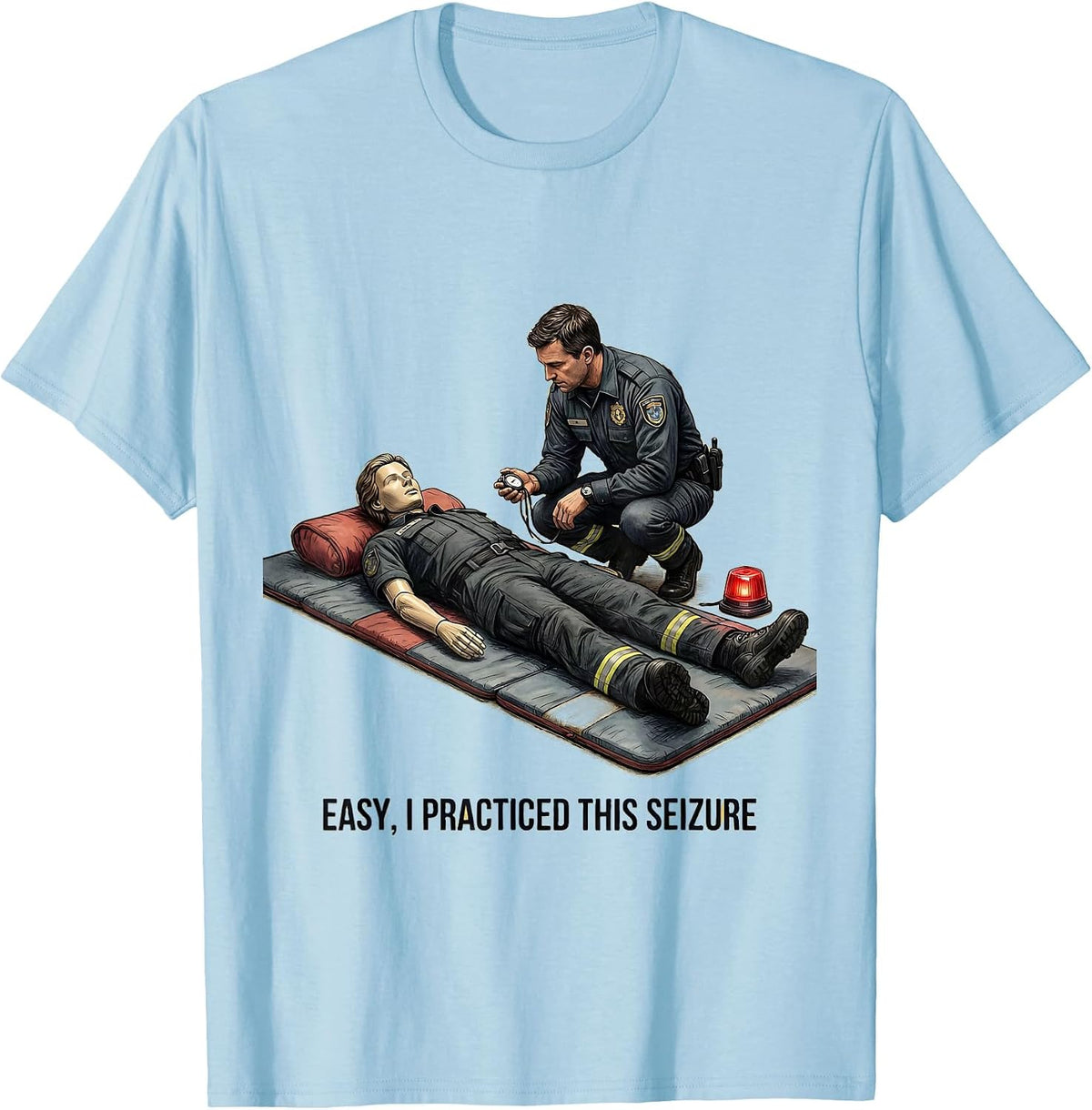 Men's Easy, I Practiced This Seizure Funny EMT Paramedic Workplace T-Shirt - Baby Blue