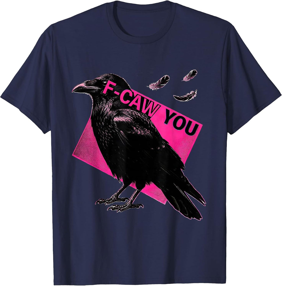 F-Caw You Funny Crow Humor Dark Humor T-Shirt - Navy Blue
