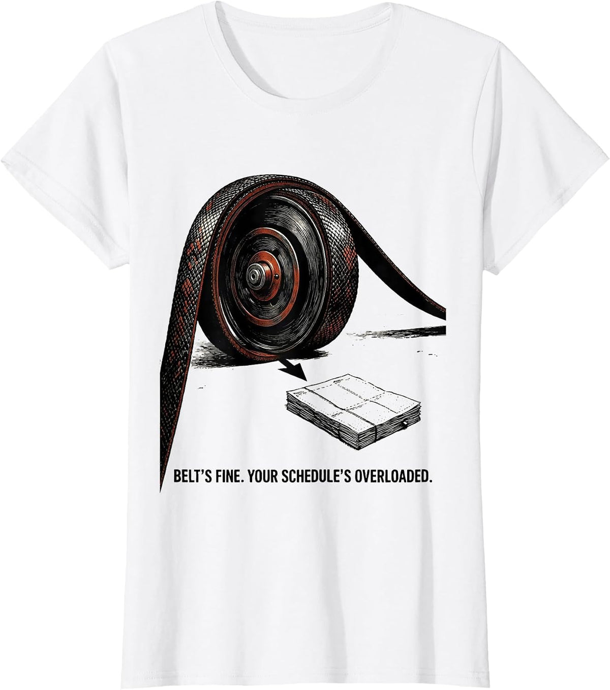 Belt's Fine Your Schedule's Overloaded Funny Mechanic T-Shirt - White