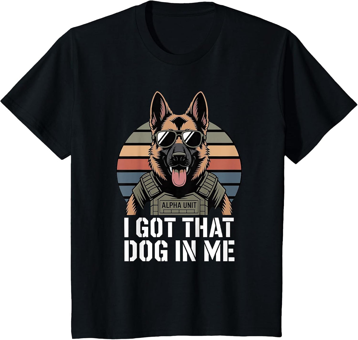 German Shepherd I Got that Dog in Me T-Shirt - Black