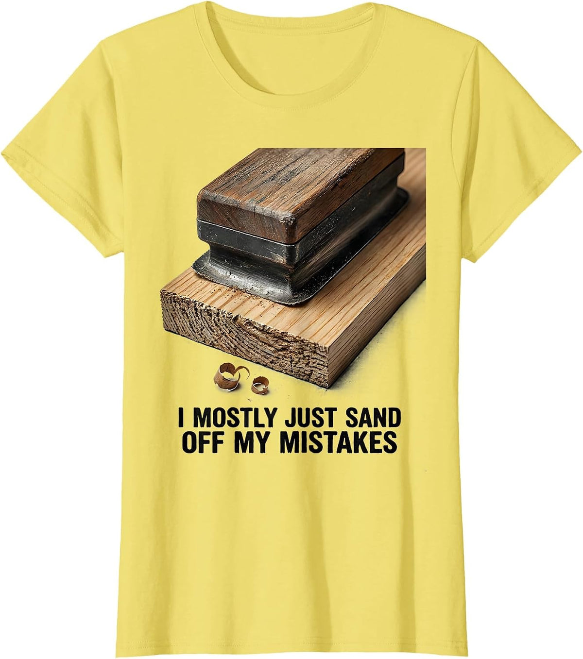 Women's I Mostly Just Sand Off My Mistakes Funny Carpenter Dad T-Shirt - Lemon Yellow