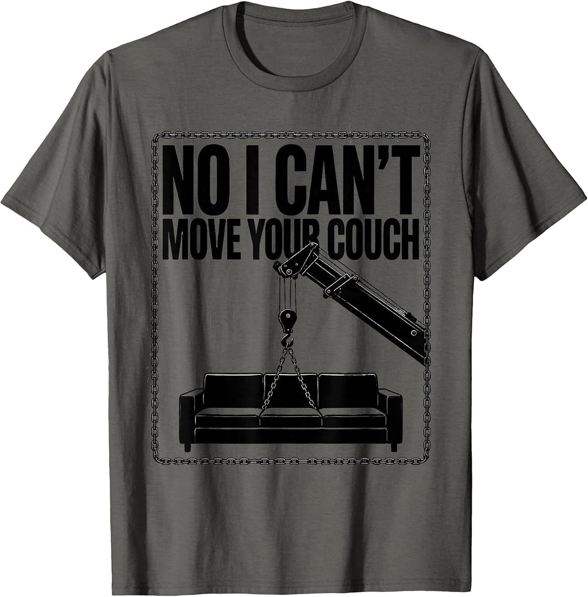 Men's No I Can't Move Your Couch Funny Crane Operator Construction T-Shirt - Asphalt Grey