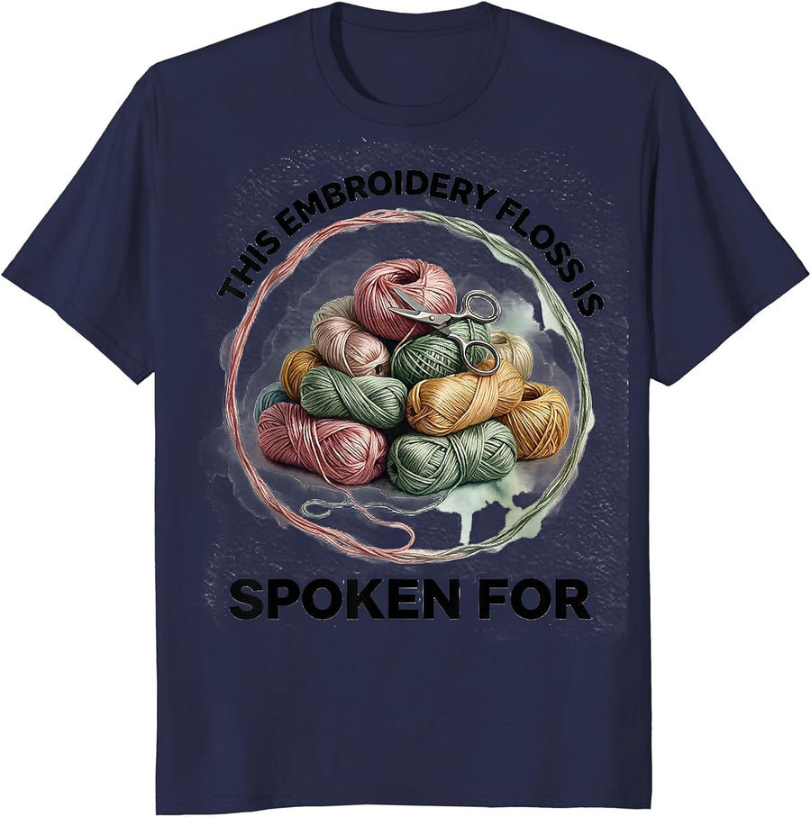 This Embroidery Floss Is Spoken For Funny Crafter Humor T-Shirt - Navy Blue