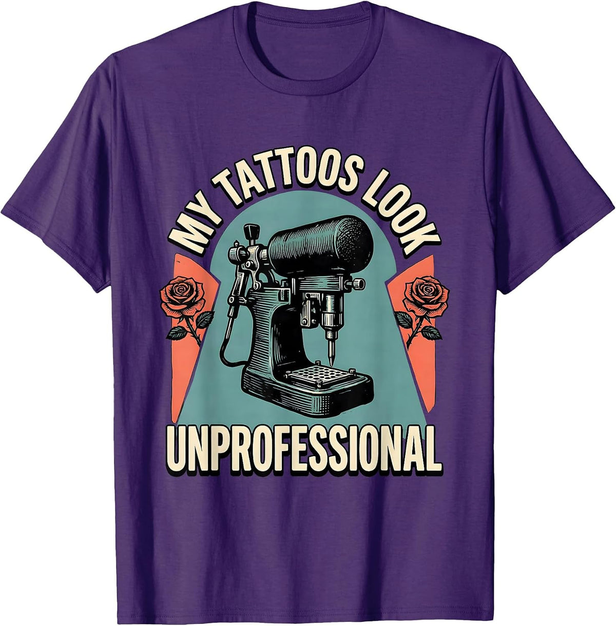 Men's My Tattoos Look Unprofessional Sarcastic Tattoo Culture T-Shirt - Purple